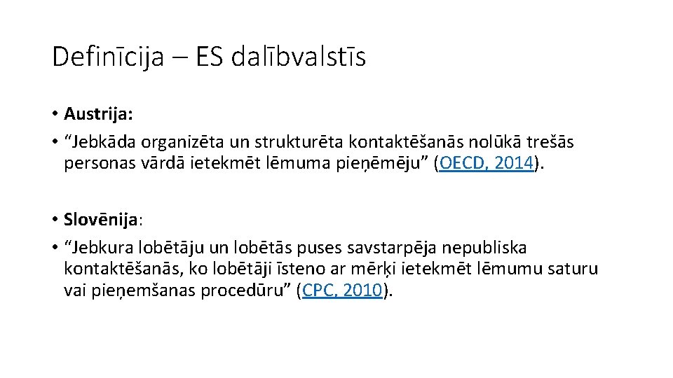 Definīcija – ES dalībvalstīs • Austrija: • “Jebkāda organizēta un strukturēta kontaktēšanās nolūkā trešās