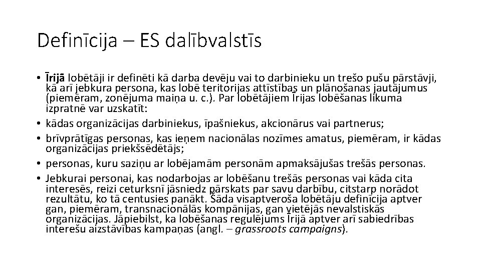 Definīcija – ES dalībvalstīs • Īrijā lobētāji ir definēti kā darba devēju vai to