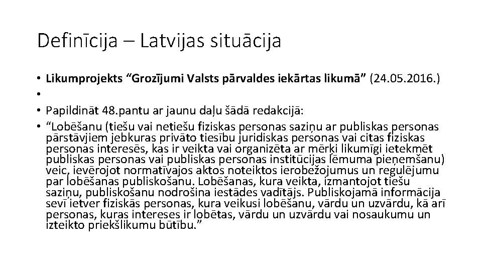 Definīcija – Latvijas situācija • • Likumprojekts “Grozījumi Valsts pārvaldes iekārtas likumā” (24. 05.