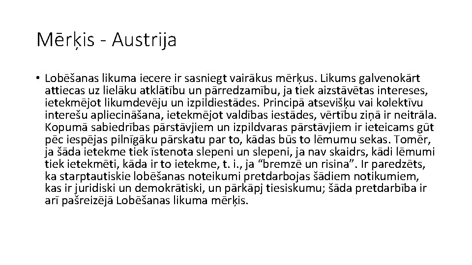 Mērķis - Austrija • Lobēšanas likuma iecere ir sasniegt vairākus mērķus. Likums galvenokārt attiecas