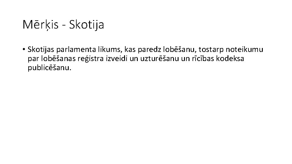 Mērķis - Skotija • Skotijas parlamenta likums, kas paredz lobēšanu, tostarp noteikumu par lobēšanas