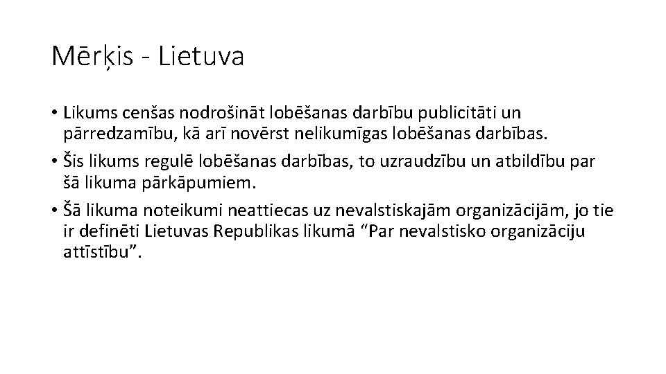 Mērķis - Lietuva • Likums cenšas nodrošināt lobēšanas darbību publicitāti un pārredzamību, kā arī