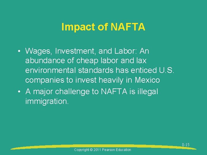 Impact of NAFTA • Wages, Investment, and Labor: An abundance of cheap labor and