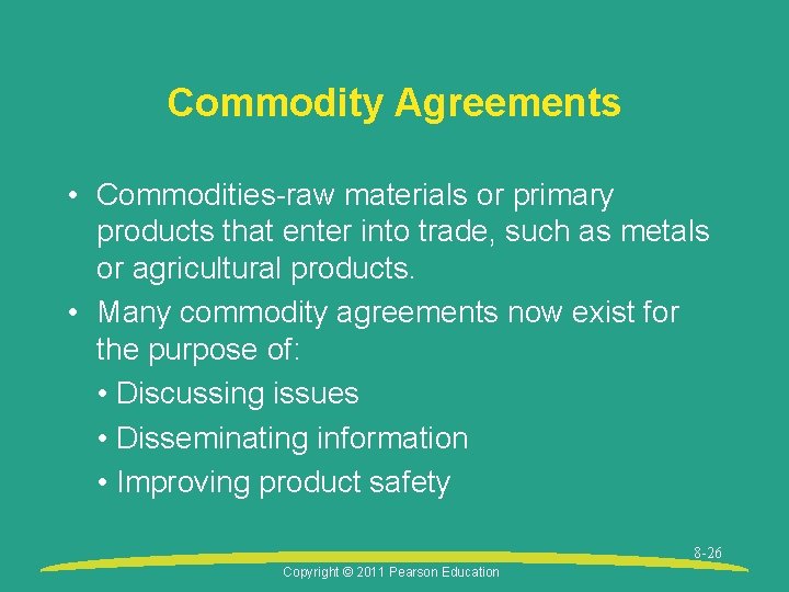 Commodity Agreements • Commodities-raw materials or primary products that enter into trade, such as