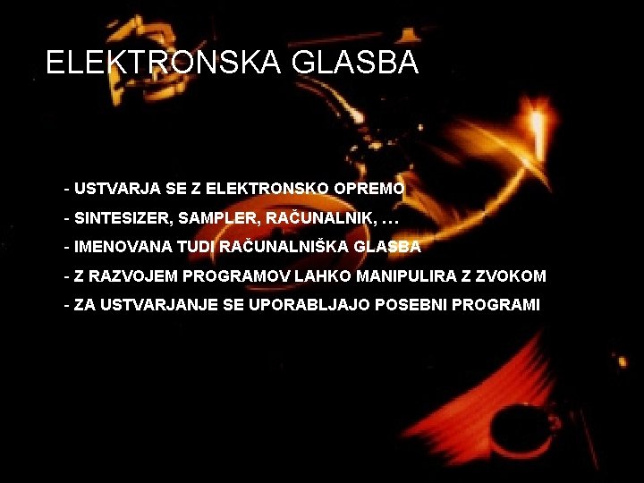 ELEKTRONSKA GLASBA - USTVARJA SE Z ELEKTRONSKO OPREMO - SINTESIZER, SAMPLER, RAČUNALNIK, … -