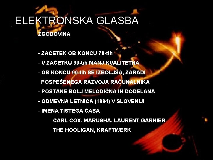 ELEKTRONSKA GLASBA ZGODOVINA - ZAČETEK OB KONCU 70 -tih - V ZAČETKU 90 -tih