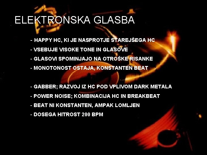 ELEKTRONSKA GLASBA - HAPPY HC, KI JE NASPROTJE STAREJŠEGA HC - VSEBUJE VISOKE TONE