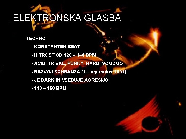 ELEKTRONSKA GLASBA TECHNO - KONSTANTEN BEAT - HITROST OD 120 – 140 BPM -