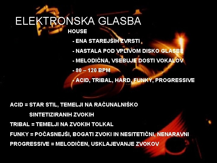 ELEKTRONSKA GLASBA HOUSE - ENA STAREJŠIH ZVRSTI - NASTALA POD VPLIVOM DISKO GLASBE -