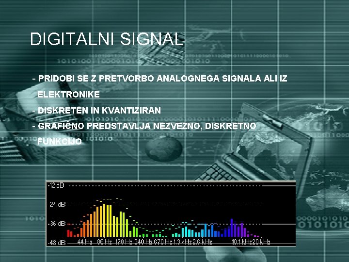 DIGITALNI SIGNAL - PRIDOBI SE Z PRETVORBO ANALOGNEGA SIGNALA ALI IZ ELEKTRONIKE - DISKRETEN