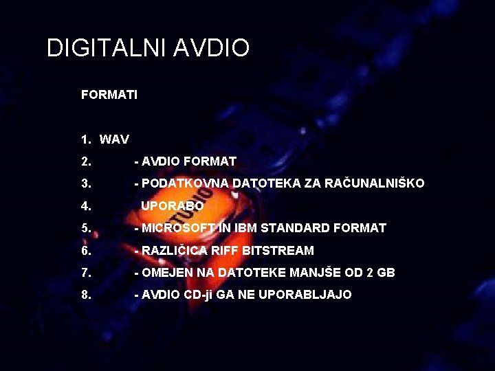 DIGITALNI AVDIO FORMATI 1. WAV 2. - AVDIO FORMAT 3. - PODATKOVNA DATOTEKA ZA