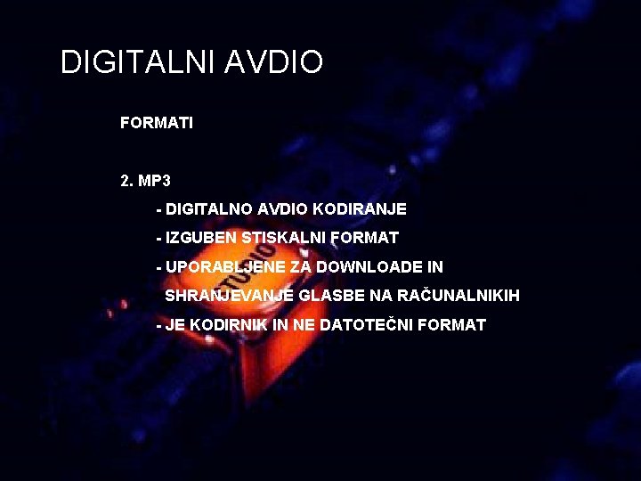 DIGITALNI AVDIO FORMATI 2. MP 3 - DIGITALNO AVDIO KODIRANJE - IZGUBEN STISKALNI FORMAT