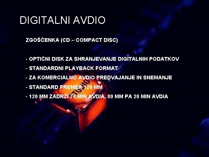 DIGITALNI AVDIO ZGOŠČENKA (CD – COMPACT DISC) - OPTIČNI DISK ZA SHRANJEVANJE DIGITALNIH PODATKOV