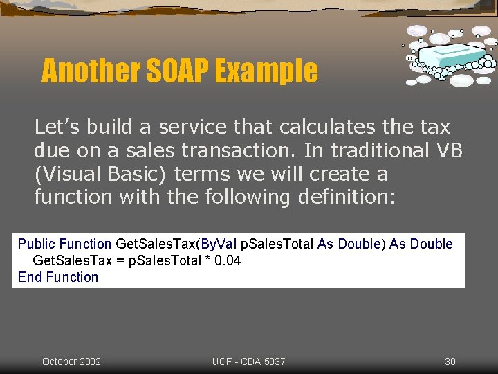 Another SOAP Example Let’s build a service that calculates the tax due on a