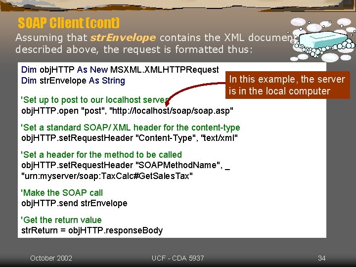 SOAP Client (cont) Assuming that str. Envelope contains the XML document described above, the