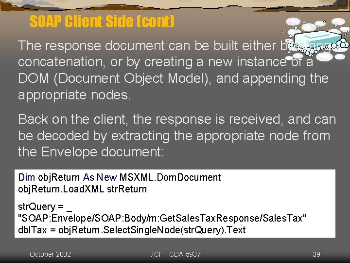 SOAP Client Side (cont) The response document can be built either by stringconcatenation, or