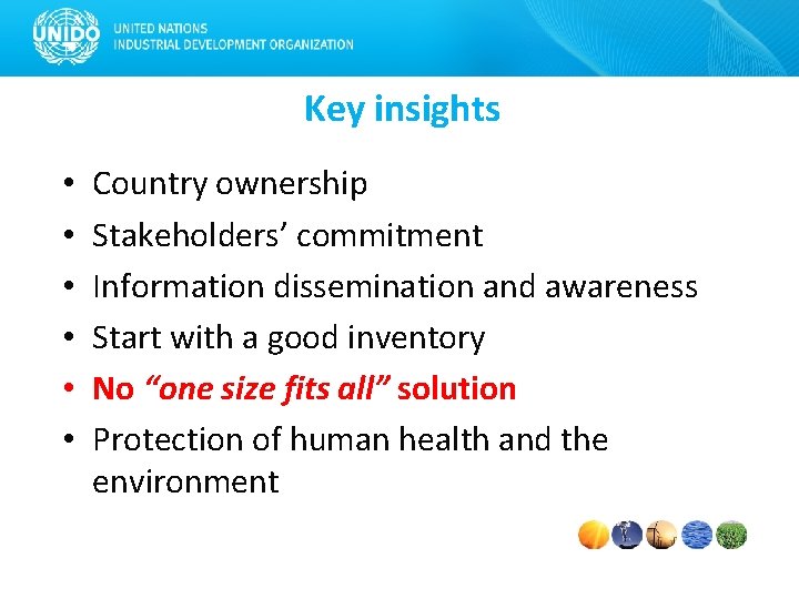 Key insights • • • Country ownership Stakeholders’ commitment Information dissemination and awareness Start