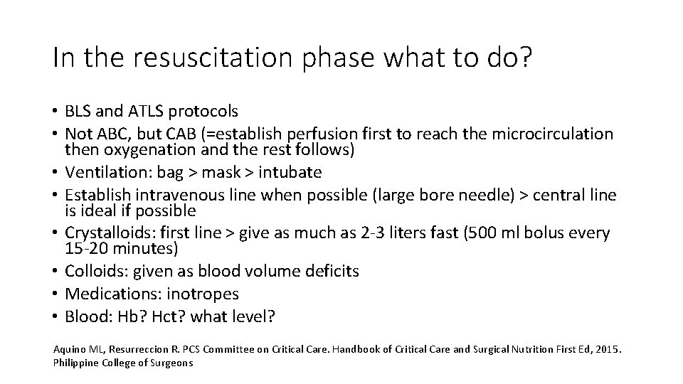 In the resuscitation phase what to do? • BLS and ATLS protocols • Not