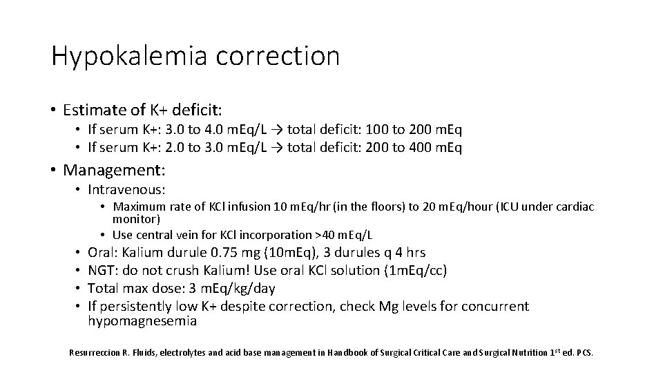 Hypokalemia correction • Estimate of K+ deficit: • If serum K+: 3. 0 to