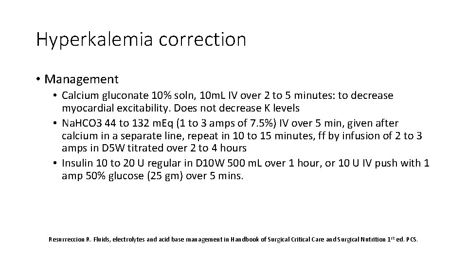 Hyperkalemia correction • Management • Calcium gluconate 10% soln, 10 m. L IV over