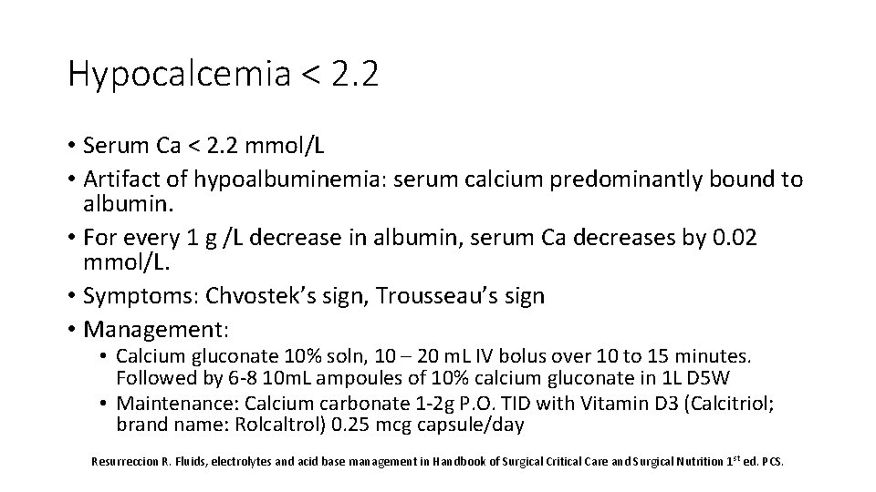 Hypocalcemia < 2. 2 • Serum Ca < 2. 2 mmol/L • Artifact of