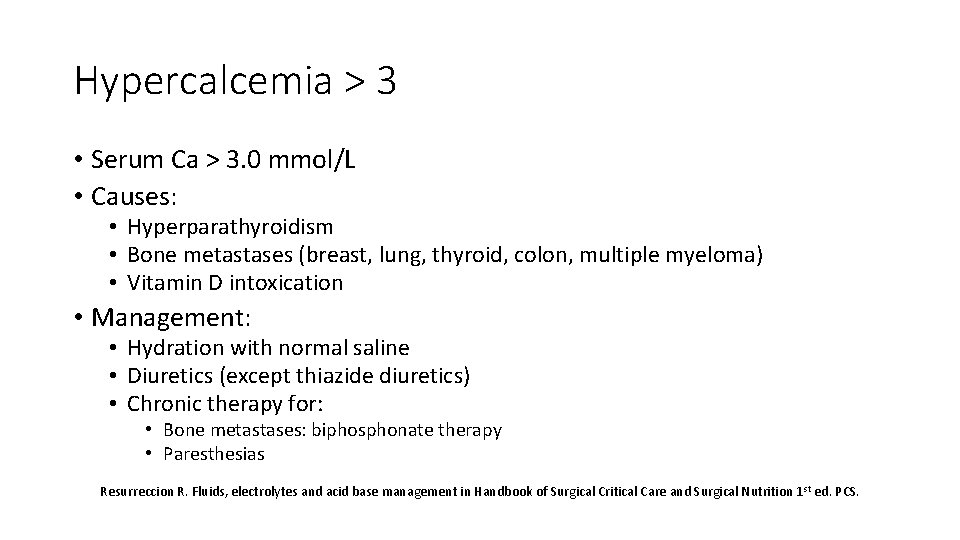 Hypercalcemia > 3 • Serum Ca > 3. 0 mmol/L • Causes: • Hyperparathyroidism