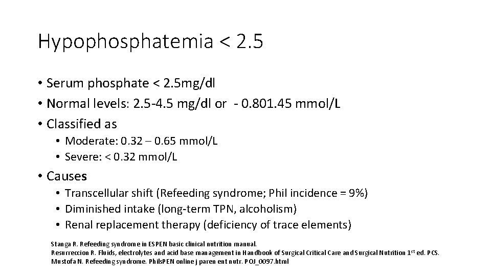 Hypophosphatemia < 2. 5 • Serum phosphate < 2. 5 mg/dl • Normal levels: