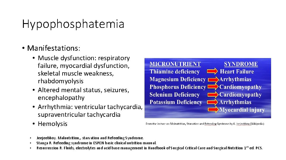 Hypophosphatemia • Manifestations: • Muscle dysfunction: respiratory failure, myocardial dysfunction, skeletal muscle weakness, rhabdomyolysis