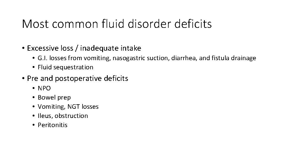 Most common fluid disorder deficits • Excessive loss / inadequate intake • G. I.