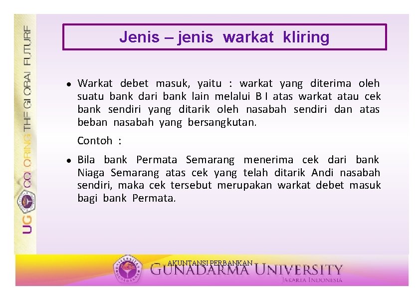 Jenis – jenis warkat kliring ● Warkat debet masuk, yaitu : warkat yang diterima