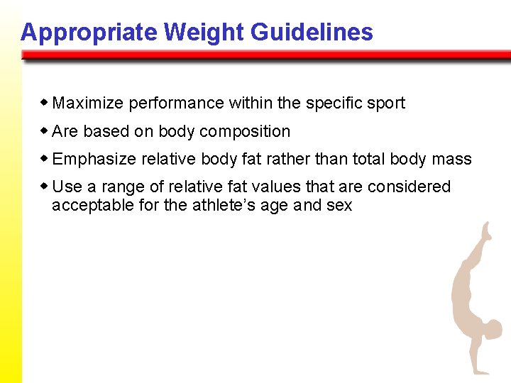 Appropriate Weight Guidelines w Maximize performance within the specific sport w Are based on