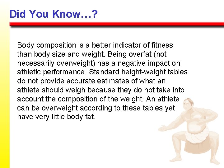 Did You Know…? Body composition is a better indicator of fitness than body size