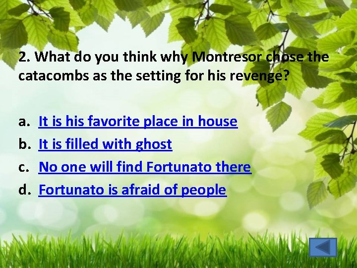 2. What do you think why Montresor chose the catacombs as the setting for