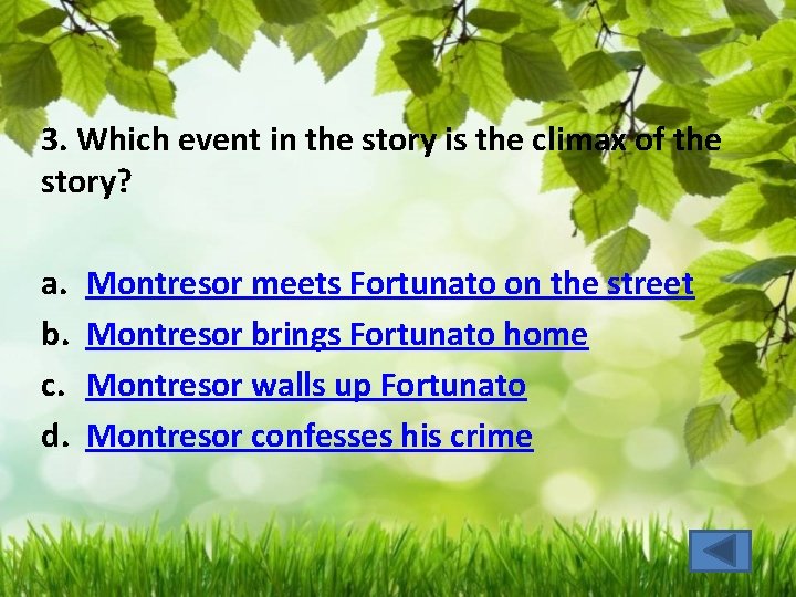 3. Which event in the story is the climax of the story? a. b.