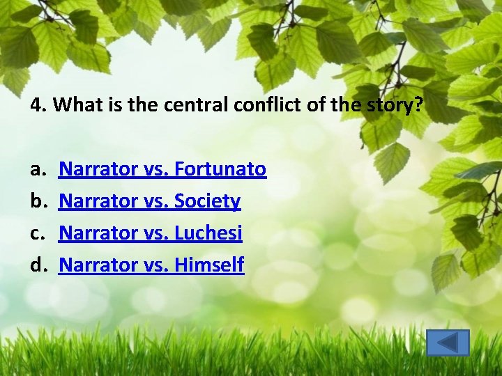 4. What is the central conflict of the story? a. b. c. d. Narrator