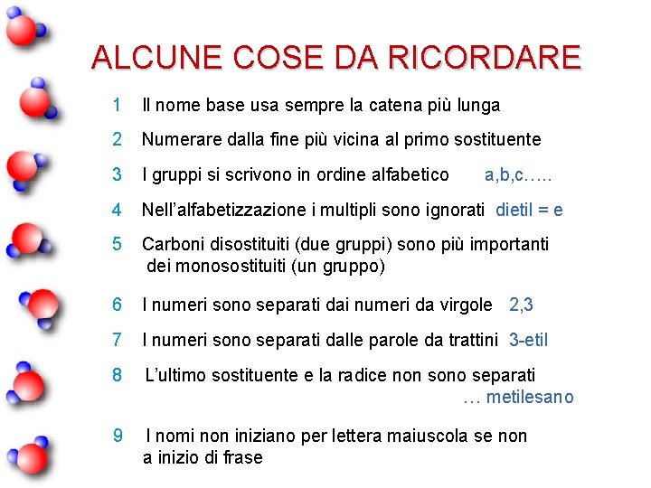 ALCUNE COSE DA RICORDARE 1 Il nome base usa sempre la catena più lunga