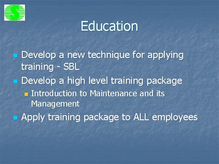 Education n n Develop a new technique for applying training - SBL Develop a