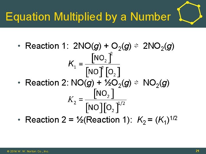 Equation Multiplied by a Number • Reaction 1: 2 NO(g) + O 2(g) ⇌