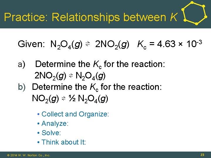 Practice: Relationships between K Given: N 2 O 4(g) ⇌ 2 NO 2(g) Kc