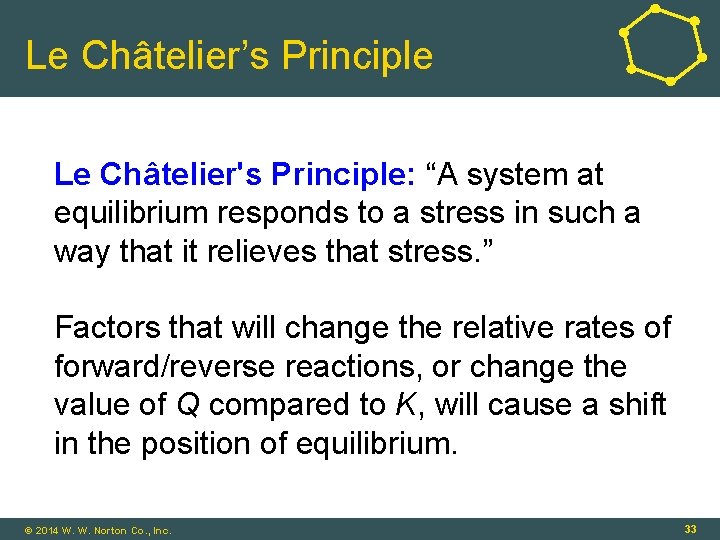 Le Châtelier’s Principle Le Châtelier's Principle: “A system at equilibrium responds to a stress