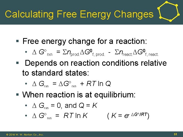 Calculating Free Energy Changes § Free energy change for a reaction: • G rxn