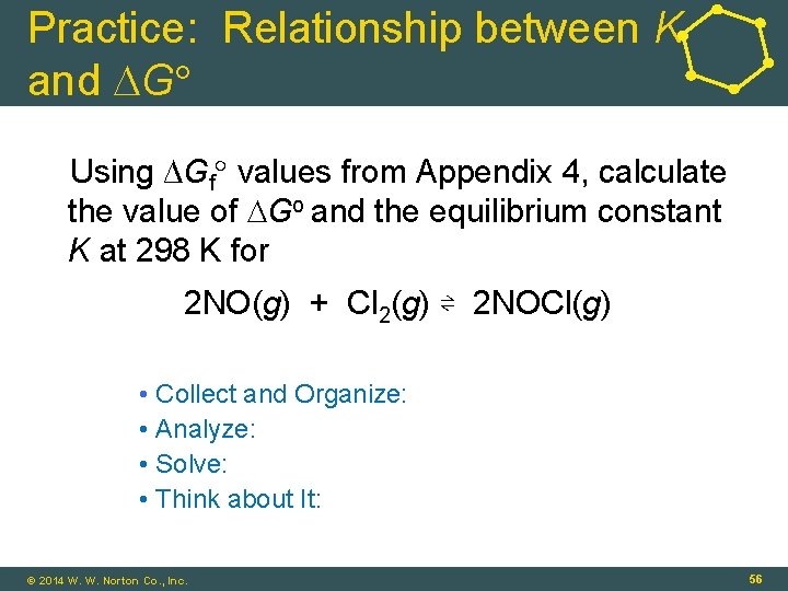 Practice: Relationship between K and G Using ∆Gf values from Appendix 4, calculate the