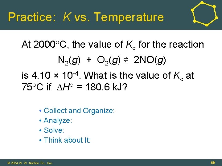 Practice: K vs. Temperature At 2000 C, the value of Kc for the reaction