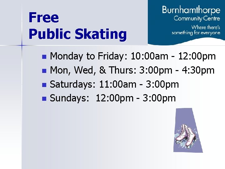Free Public Skating n n Monday to Friday: 10: 00 am - 12: 00