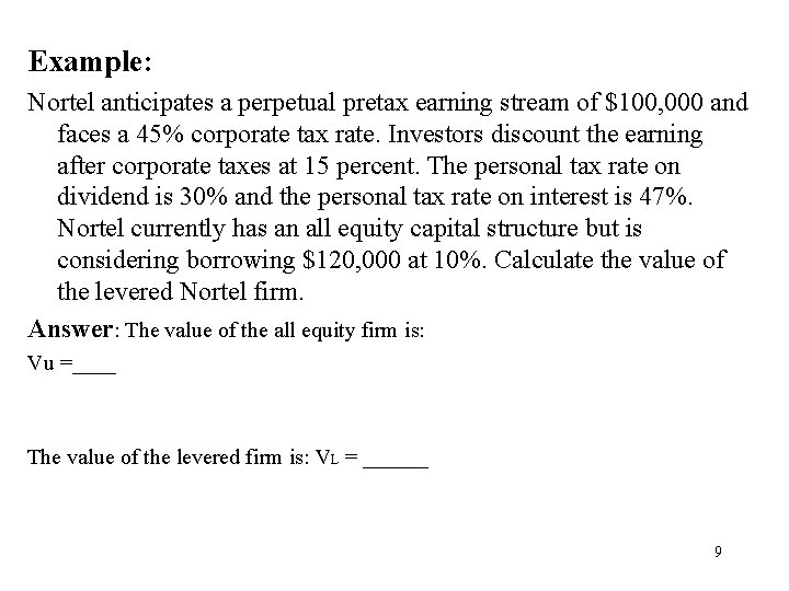 Example: Nortel anticipates a perpetual pretax earning stream of $100, 000 and faces a
