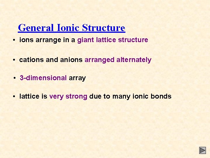 General Ionic Structure • ions arrange in a giant lattice structure • cations and