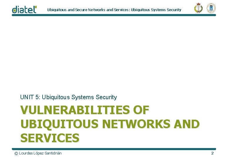 Ubiquitous and Secure Networks and Services: Ubiquitous Systems Security UNIT 5: Ubiquitous Systems Security