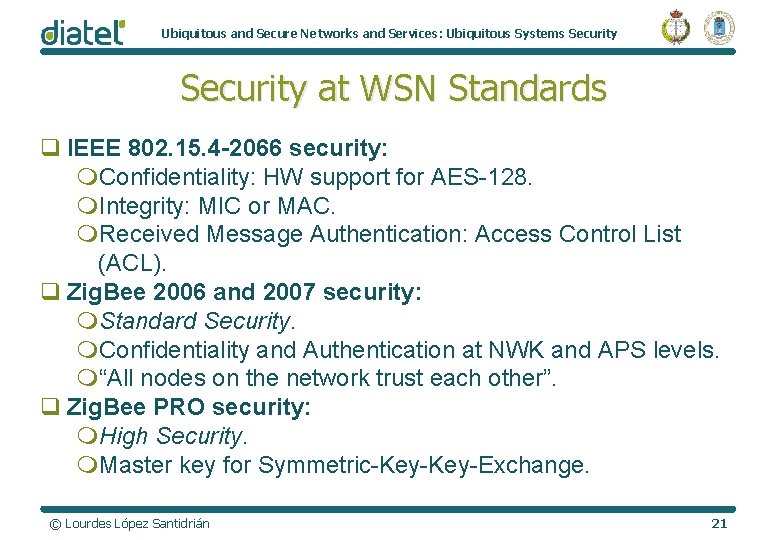 Ubiquitous and Secure Networks and Services: Ubiquitous Systems Security at WSN Standards q IEEE