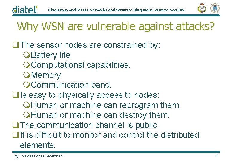 Ubiquitous and Secure Networks and Services: Ubiquitous Systems Security Why WSN are vulnerable against
