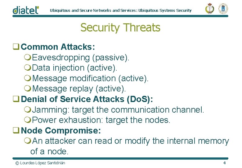 Ubiquitous and Secure Networks and Services: Ubiquitous Systems Security Threats q Common Attacks: m.
